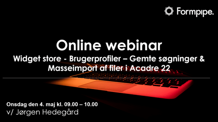Acadre Webinar 2_Widget store, Brugerprofiler, Gemte søgninger & Masseimport af filer i Acadre 22 den 4 maj 2022
